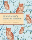 Grandfather's Words of Wisdom Journal  : Stories, Life Lessons and Family Memories for My Grandchild - Book
