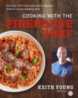 Cooking with the Firehouse Chef : The Food that Fuels New York’s Bravest - Book