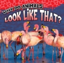 Why Do Animals Look Like That? - eBook
