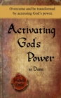 Activating God's Power in Dana : Overcome and Be Transformed by Accessing God's Power. - Book
