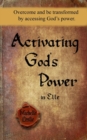 Activating God's Power in Elle : Overcome and Be Transformed by Accessing God's Power. - Book