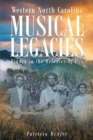 Western North Carolina Musical Legacies : Hidden in the Melodies of Life - Book
