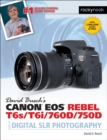 David Busch's Canon EOS Rebel T6s/T6i/760D/750D Guide to Digital SLR Photography - eBook