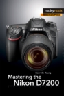 Mastering the Nikon D7200 - eBook