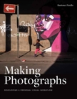Making Photographs : Developing a Personal Visual Workflow - Book