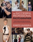 The Successful Professional Photographer : How to Stand Out, Get Hired, and Make Real Money as a Portrait or Wedding Photographer - eBook