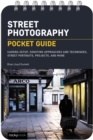 Street Photography: Pocket Guide : Camera Setup, Shooting Approaches and Techniques, Street Portraits, Projects, and More - eBook