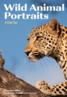 Wild Animal Portraits : A Visual Tour - Book