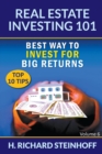 Real Estate Investing 101 : Best Way to Invest for Big Returns (Top 10 Tips) - Volume 6 - Book