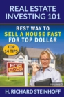 Real Estate Investing 101 : Best Way to Sell a House Fast for Top Dollar (Top 14 Tips) - Volume 2 - Book