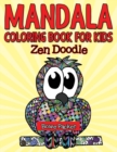 Mandala Coloring Book For Kids : Zen Doodle - Book
