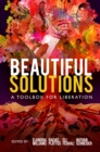 Beautiful Solutions : A Toolbox for Liberation - Book