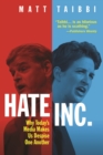 Hate, Inc. : Why Today's Media Makes Us Despise One Another - eBook