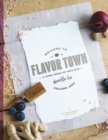 Welcome to Flavor Town : A Lovely Bunch of Tasty Bits - Book