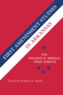 First Amendment Studies in Arkansas : The Richard S. Arnold Prize Essays - Book