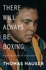 There Will Always Be Boxing : Another Year Inside the Sweet Science - Book