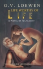 Life Worthy of Life : A Novel of Fulfilment: Volume 5 of the Kristen Seraphim Saga - Book