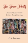 The Truer Trinity : A Novel Based on the Kristen-Seraphim Saga - Book
