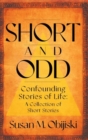 Short and Odd: Confounding Stories of Life a Collection of Short Stories - Book