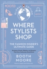 Where Stylists* Shop: *and Designers, Bloggers, Models, Artists, Fashion Insiders, And Tastemakers - Book
