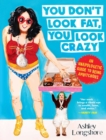 You Don't Look Fat, You Look Crazy : An Unapologetic Guide to Being Ambitchous - Book