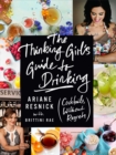 The Thinking Girl's Guide To Drinking : (Cockails without Regrets) - Book