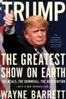 Trump: The Greatest Show On Earth : The Deals, the Downfall, and the Reinvention - Book