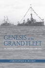 Genesis of the Grand Fleet : The Admiralty, Germany, and the Home Fleet, 1896-1914 - Book