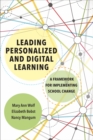 Leading Personalized and Digital Learning : A Framework for Implementing School Change - Book