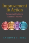 Improvement in Action : Advancing Quality in America's Schools - Book