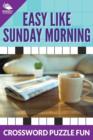 Easy Like Sunday Morning : Crossword Puzzle Fun - Book