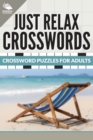 Just Relax Crosswords : Crossword Puzzles for Adults - Book