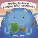 Somebody Needs to Do Something About That Monster! - Book