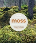 Moss : From Forest to Garden: A Guide to the Hidden World of Moss - Book