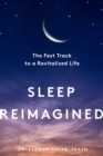Sleep Reimagined : The Fast Track to a Revitalized Life - Book