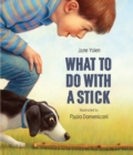 What to do with a Stick : A remarkable toy - Book