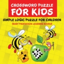 Crossword Puzzle Kids : Simple Logic Puzzle for Children (Baby Professor Learning Books) - Book