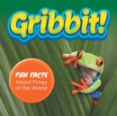 Gribbit! Fun Facts about Frogs of the World - Book
