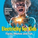 Electricity for Kids : Facts, Photos and Fun Children's Electricity Books Edition - Book