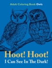 Hoot! Hoot! I Can See in the Dark! : Adult Coloring Book Owls - Book
