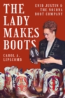 The Lady Makes Boots : Enid Justin and the Nocona Boot Company - Book