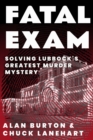 Fatal Exam : Solving Lubbock's Greatest Murder Mystery - Book