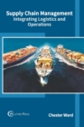 Supply Chain Management: Integrating Logistics and Operations - Book