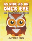As Wide as an Owl's Eye : Owl Adult Coloring Books - Book