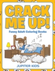 Crack Me Up! : Funny Adult Coloring Books - Book