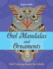 Owl Mandalas and Ornaments : Owl Coloring Books for Adults - Book