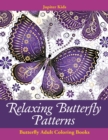 Relaxing Butterfly Patterns : Butterfly Adult Coloring Books - Book