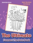 The Ultimate Connect the Dots Book : Dot-To-Dot Extreme - Book