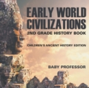 Early World Civilizations : 2nd Grade History Book Children's Ancient History Edition - Book