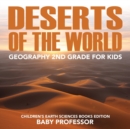 Deserts of The World : Geography 2nd Grade for Kids Children's Earth Sciences Books Edition - Book
